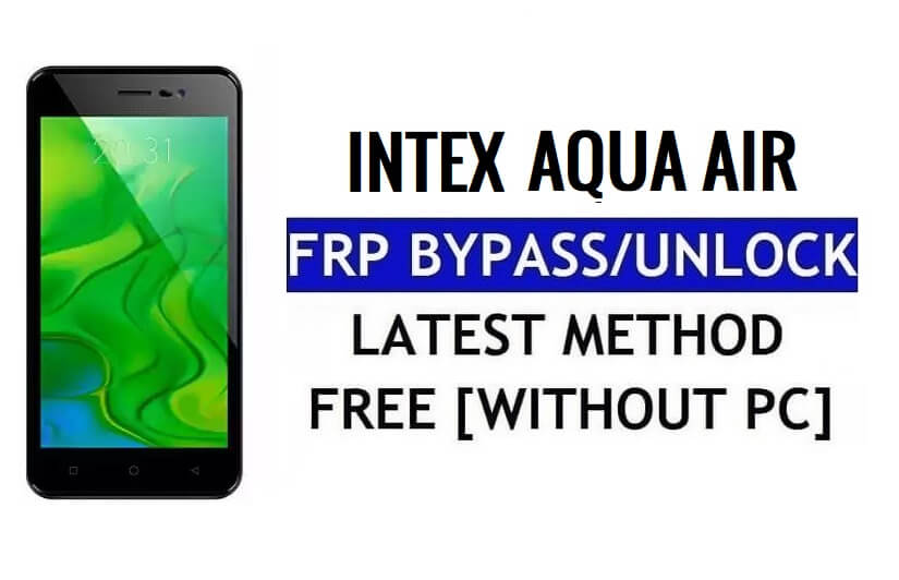 Intex Aqua Air FRP Bypass Ontgrendel Google Gmail (Android 5.1) zonder computer