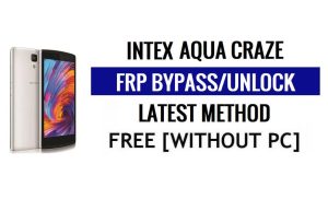 Intex Aqua Craze FRP Bypass Déverrouiller Google Gmail (Android 5.1) sans ordinateur