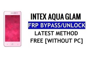 Intex Aqua Glam FRP Bypass Déverrouiller Google Gmail (Android 5.1) sans PC