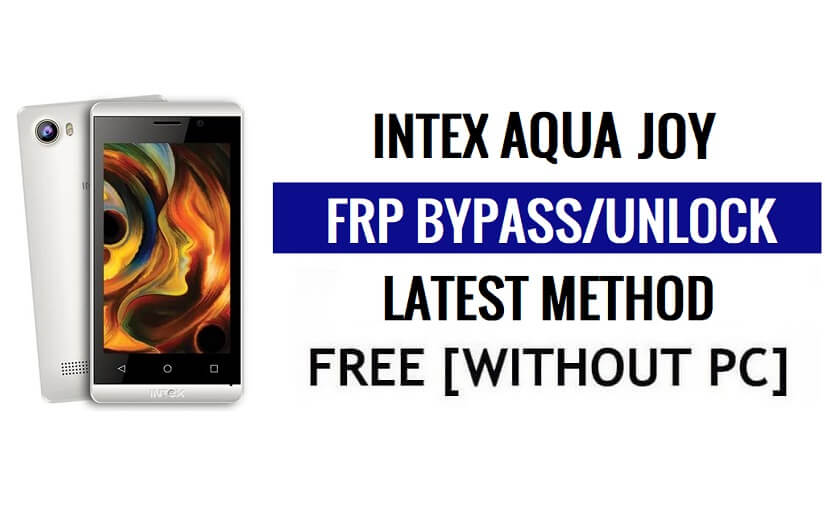 Intex Aqua Joy FRP Bypass Ontgrendel Google Gmail (Android 5.1) zonder pc