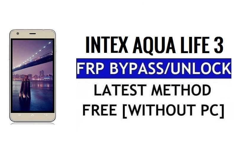 Intex Aqua Life 3 FRP Bypass Ontgrendel Google Gmail (Android 5.1) zonder pc