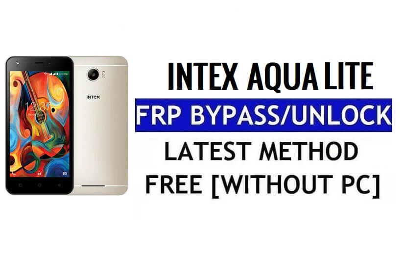Intex Aqua Lite FRP Bypass Розблокуйте Google Gmail (Android 5.1) без комп’ютера