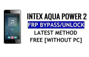Intex Aqua Power 2 FRP Bypass Sblocca Google Gmail (Android 5.1) senza PC
