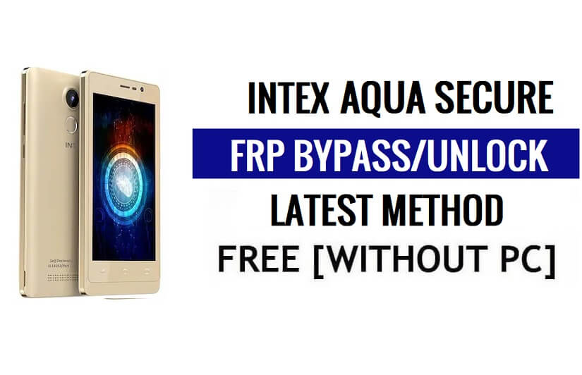 Intex Aqua Secure FRP Bypass desbloqueia Google Gmail (Android 5.1) sem PC