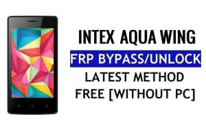 Intex Aqua Wing FRP Bypass Unlock Google Gmail (Android 5.1) Without Computer