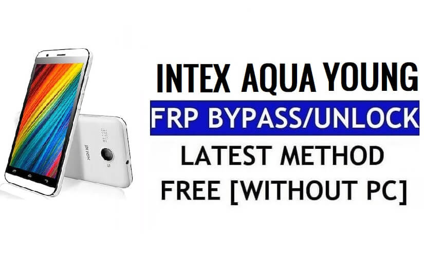 Intex Aqua Young FRP Bypass Ontgrendel Google Gmail (Android 5.1) zonder computer