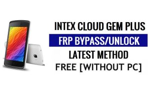 Intex Cloud Gem Plus FRP Bypass Déverrouillez Google Gmail (Android 5.1) sans PC