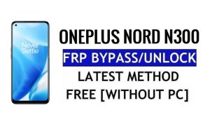 OnePlus Nord N300 Android 12 FRP Bypass Unlock Google Gmail Lock Without PC Free