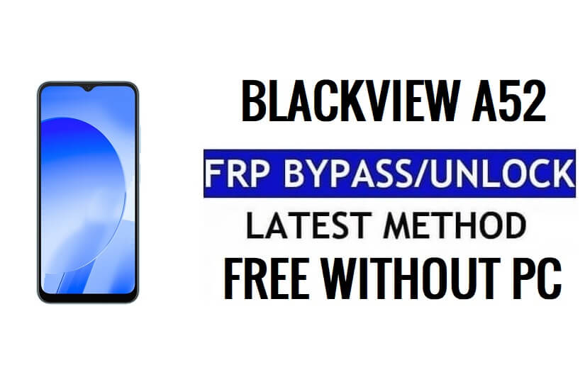 Blackview A52 FRP Bypass Android 12 Ontgrendel Google-verificatie zonder pc