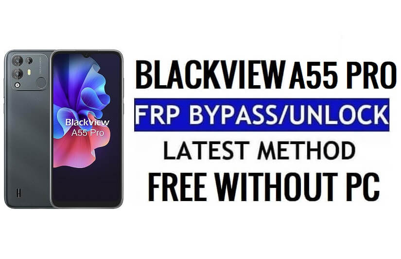 बायपास गूगल एफआरपी ब्लैकव्यू ए55 प्रो एंड्रॉइड 11 अनलॉक टॉकबैक विधि बिना पीसी के