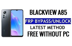 Blackview A85 FRP Bypass Android 12 Unlock Google Verification Without PC