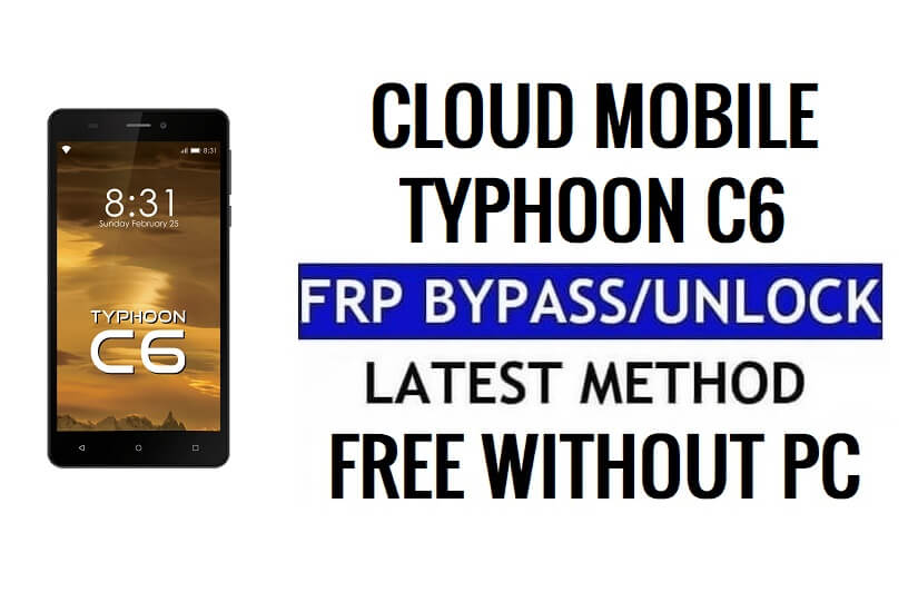Cloud Mobile Typhoon C6 FRP Bypass Android 11 Go Ontgrendel Google Gmail-verificatie zonder pc
