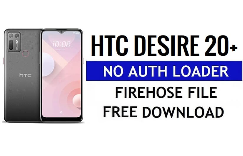 HTC Desire 20 Plus Geen Auth Firehose Loader-bestand gratis downloaden