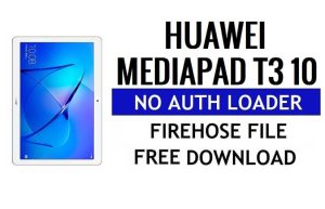 Huawei MediaPad T3 10 인증 로더 없음 Firehose 파일 무료 다운로드