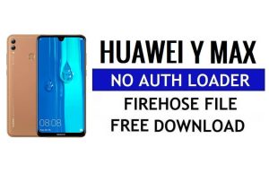 Huawei Y Max No Auth Loader Firehose Download grátis do arquivo