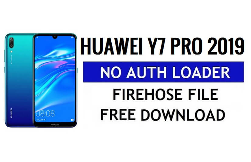 Huawei Y7 Pro 2019 No Auth Loader Firehose ดาวน์โหลดไฟล์ฟรี