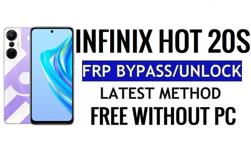 Infinix Hot 20S FRP Bypass Android 12 Google Gmail Sblocca senza PC