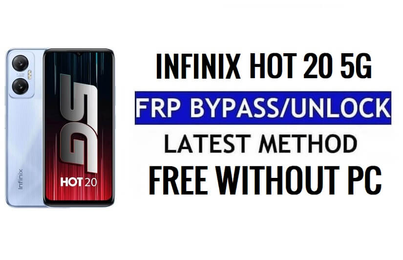 Infinix Hot 20 5G FRP Bypass Android 12 Google Gmail Unlock Without PC
