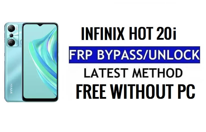 Infinix Hot 20i FRP बाईपास Android 12 Google Gmail अनलॉक बिना पीसी के