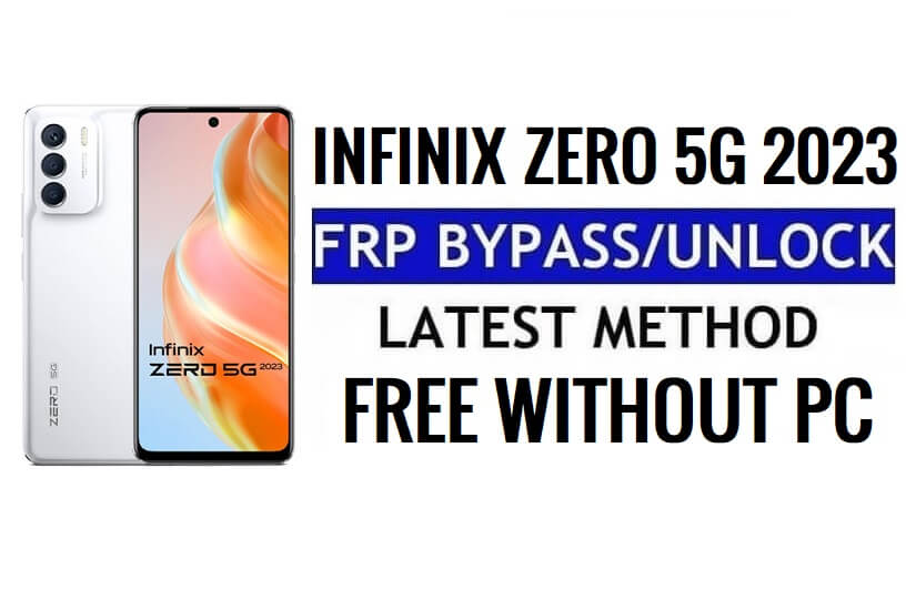 Infinix Zero 5G 2023 FRP PC Olmadan Android 12 Google Gmail Kilidini Atla
