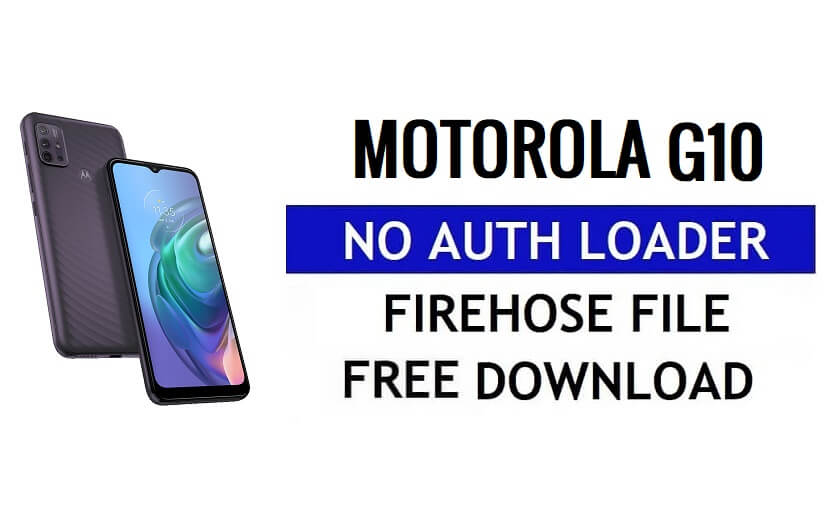Motorola G10 Download gratuito del file Firehose senza caricatore di autenticazione