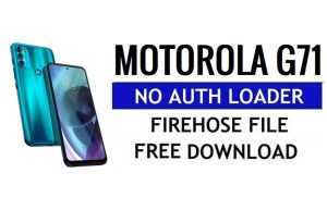 Motorola G71 Kimlik Doğrulama Yok Yükleyici Firehose Dosyasını Ücretsiz İndirin