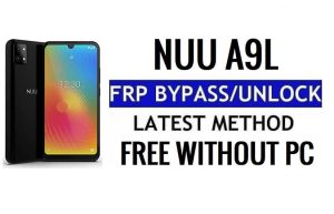 Nuu A9L FRP बायपास एंड्रॉइड 11 नवीनतम अनलॉक Google सत्यापन बिना पीसी के