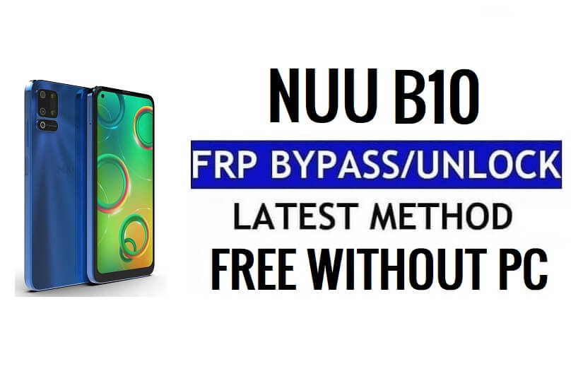 Nuu B10 FRP Bypass Android 11 أحدث فتح التحقق من Google بدون جهاز كمبيوتر