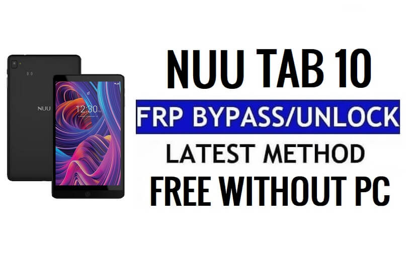 Nuu Tab 10 FRP 우회 Android 11 최신 PC 없이 Google 인증 잠금 해제