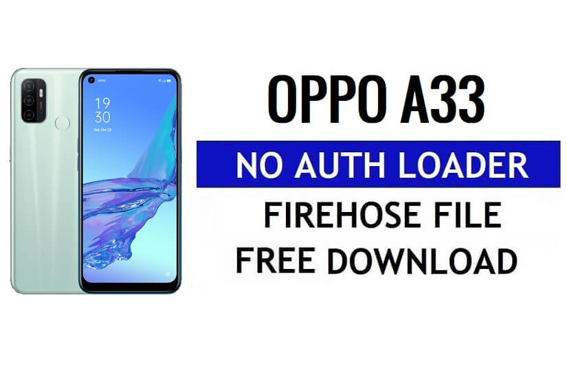 Oppo A33 CPH2137 No Auth Loader Firehose ดาวน์โหลดไฟล์ฟรี