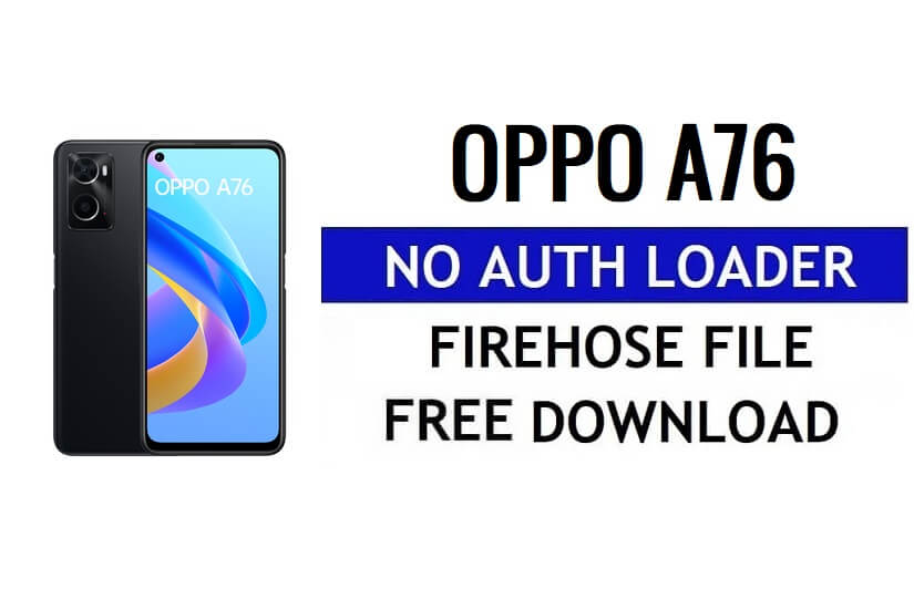 Oppo A76 CPH2375 No Auth Loader Firehose ดาวน์โหลดไฟล์ฟรี