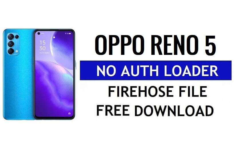 Oppo Reno 5 CPH2159 No Auth Firehose Loader ดาวน์โหลดไฟล์ฟรี