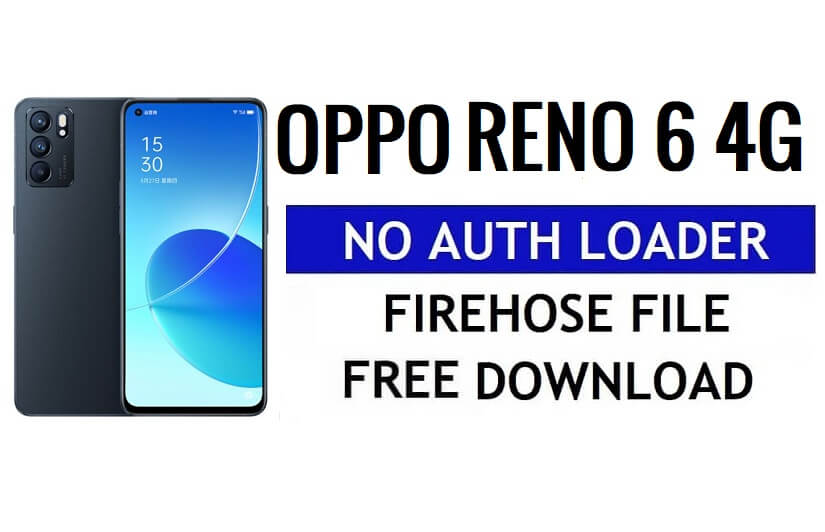 Oppo Reno 6 4G CPH2235 No Auth Loader Firehose ดาวน์โหลดไฟล์ฟรี