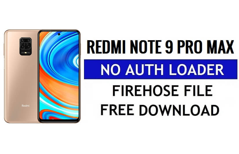 Redmi Note 9 Pro Max No Auth Loader Firehose ดาวน์โหลดไฟล์ฟรี