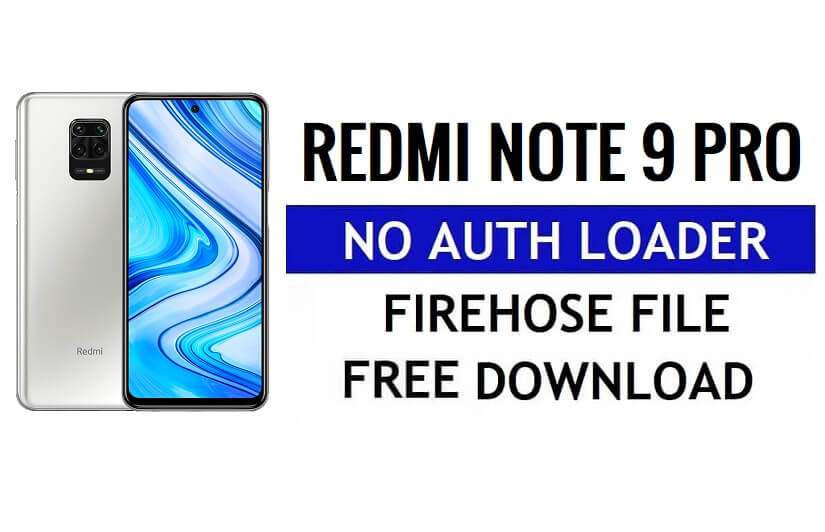 Redmi Note 9 Pro Download gratuito del file Firehose senza caricatore di autenticazione