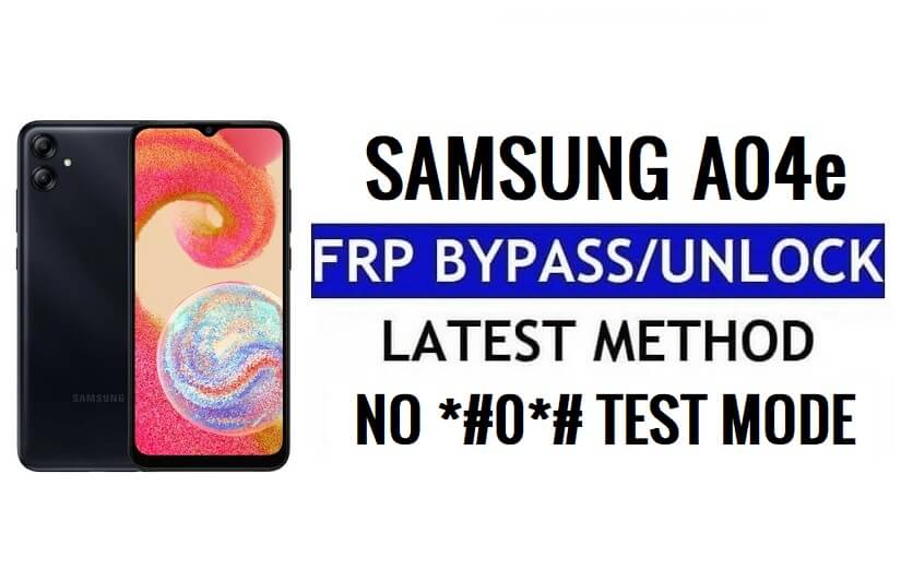 Samsung Galaxy A04e [Android 12] บายพาสการล็อค Google (FRP) โดยไม่ต้องใช้พีซี - ไม่มีโหมดทดสอบ