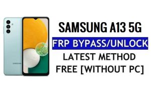 Samsung A13 5G FRP Bypass بدون جهاز كمبيوتر - Android 12 Google unlock الأحدث