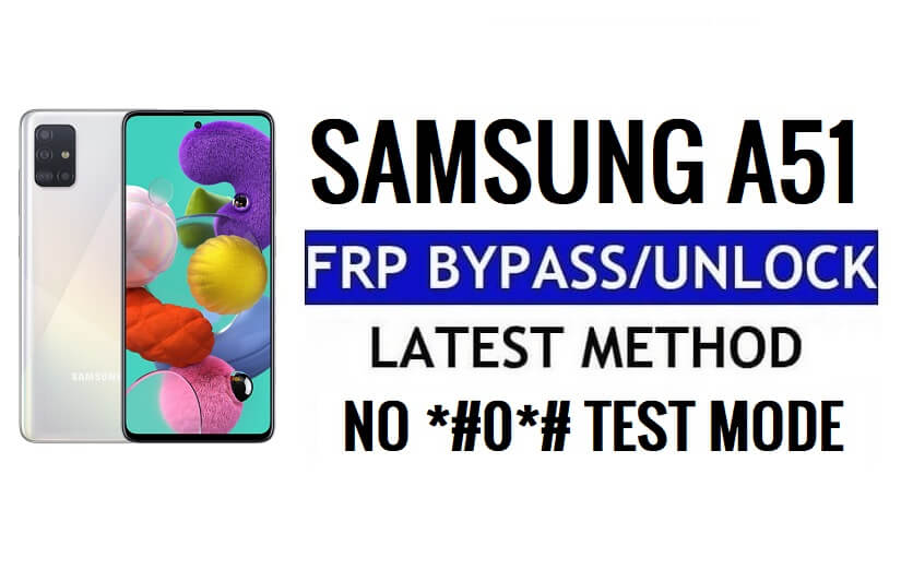Samsung Galaxy A51 [Android 12] Omitir el bloqueo de Google (FRP) sin PC - No #0# Modo de prueba