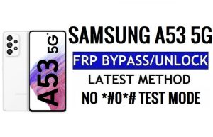 Samsung Galaxy A53 5G [Android 12] PC Olmadan Google (FRP) Kilidini Atlayın - #0# Test Modu Yok