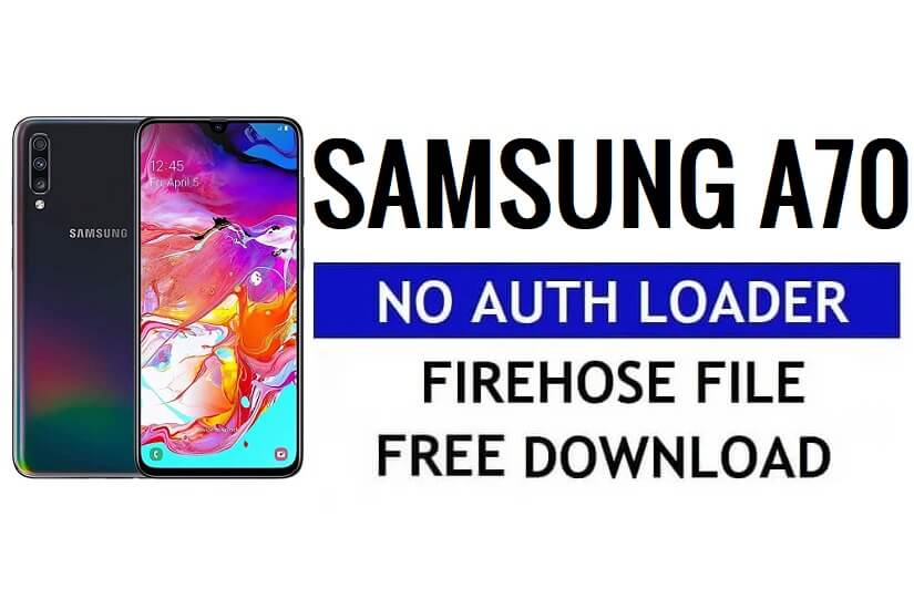 Download gratuito del file Firehose per Samsung A70 senza caricatore di autenticazione