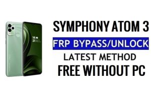 Symphony Atom 3 FRP Bypass Android 12 فتح التحقق من Google بدون جهاز كمبيوتر