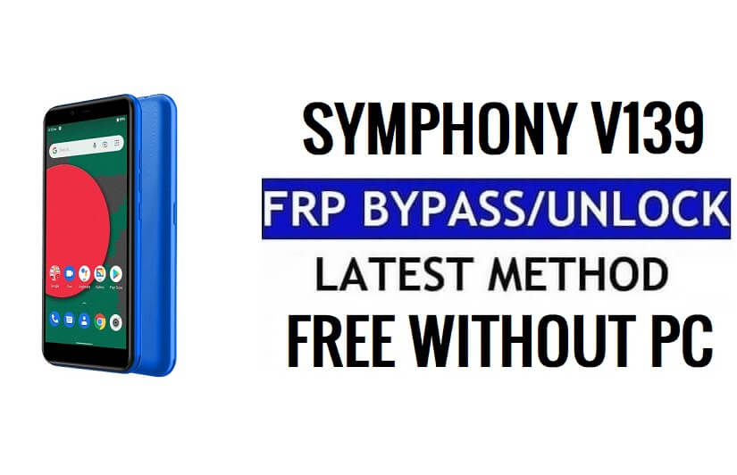 Symphony V139 FRP Bypass Android 11 Go desbloquear verificação do Google Gmail sem PC