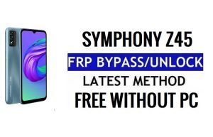Symphony Z45 FRP Bypass Android 11 Desbloquear verificación de Google sin PC