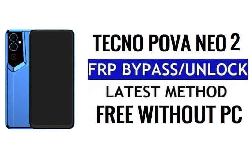 Tecno Pova Neo 2 FRP Bypass Android 12 Google Gmail Ontgrendelen zonder pc