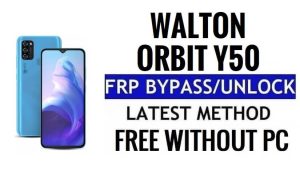 Walton Orbit Y50 FRP Bypass Android 12 Déverrouiller la vérification Google sans PC