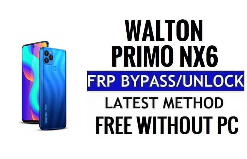 Walton Primo NX6 FRP Bypass Android 11 Ontgrendel Google-verificatie zonder pc
