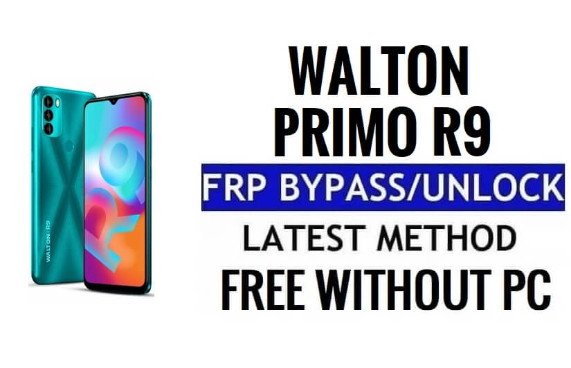 Walton Primo R9 FRP Bypass Android 11 Unlock Google Verification Without PC