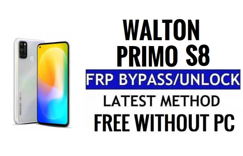 Walton Primo S8 FRP Bypass Android 11 Unlock Google Verification Without PC