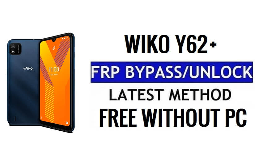 Розблокуйте Google Wiko Y62 Plus Android 11 Go FRP Verification Remove Without PC