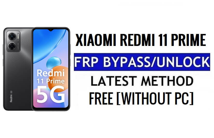 Xiaomi Redmi 11 Prime FRP Bypass Google Gmail Unlock [MIUI 13] sans PC